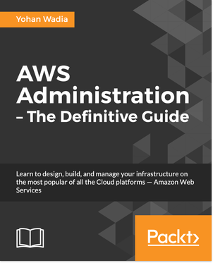 AWS Administration – The Definitive Guide